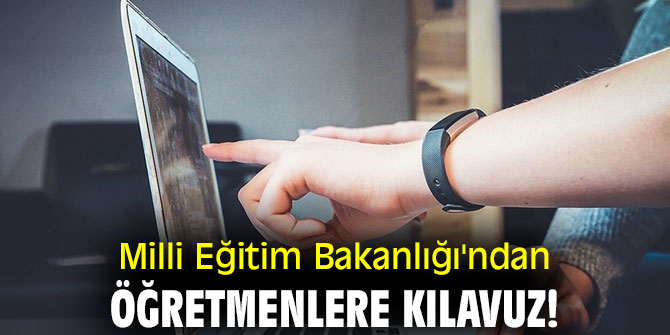Milli Eğitim Bakanlığı'ndan öğretmenlere kılavuz!