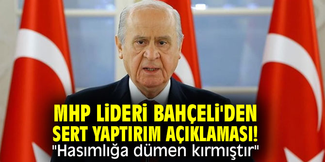 MHP lideri Bahçeli'den sert yaptırım açıklaması! "Hasımlığa dümen kırmıştır"