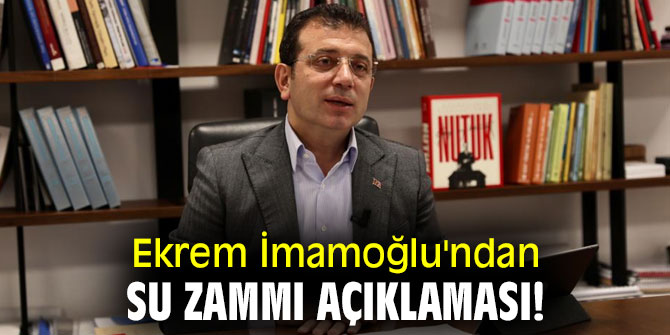 Ekrem İmamoğlu'ndan su zammı açıklaması!