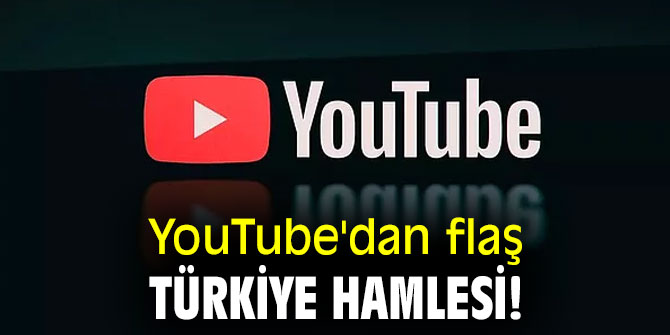 YouTube'dan flaş Türkiye hamlesi!