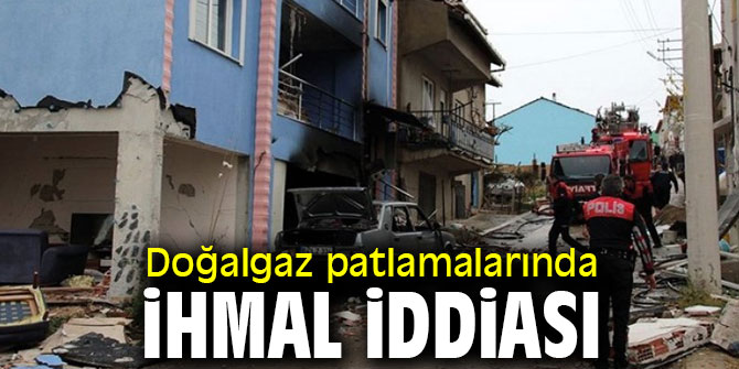 Doğalgaz patlamalarında ihmal mi var?