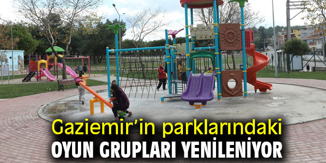 Gaziemir’in parklarındaki oyun grupları yenileniyor