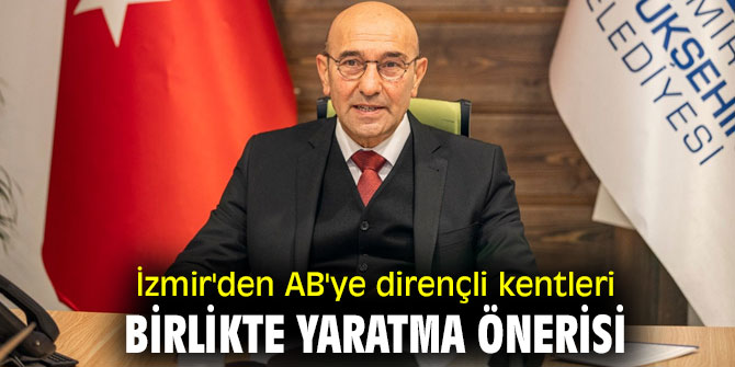 Başkan Soyer'den AB'ye dirençli kentleri birlikte yaratma önerisi