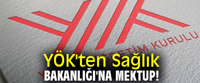 YÖK'ten Sağlık Bakanlığı'na aşı mektubu!