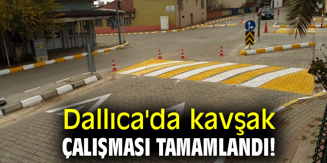 Dallıca'da kavşak çalışması tamamlandı!