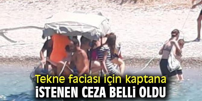 Tekne faciasında istenen ceza belli oldu
