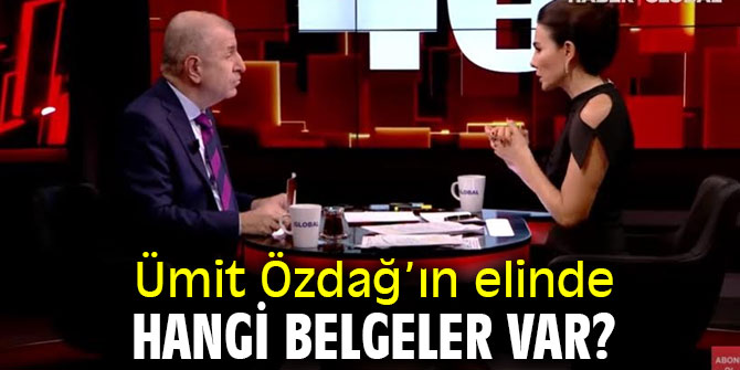 Ümit Özdağ’ın elinde hangi belgeler var?