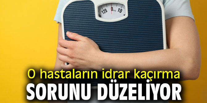 O hastaların idrar kaçırma sorunu düzeliyor!