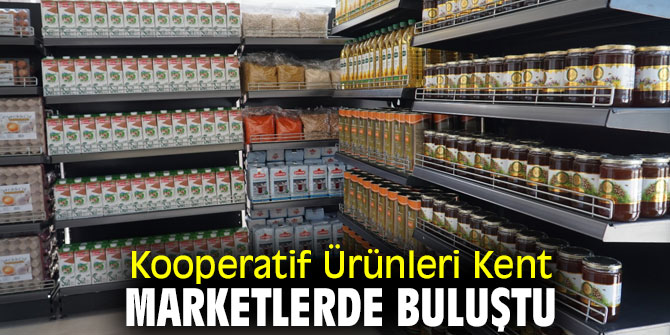 Kooperatif Ürünleri Kent Marketlerde Buluştu
