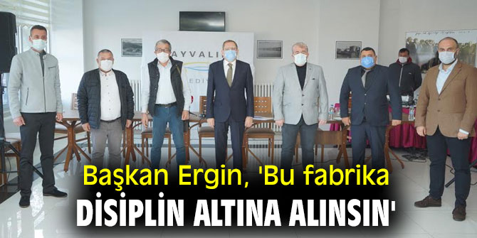 Başkan Ergin, "Çevresel zararlar büyük"