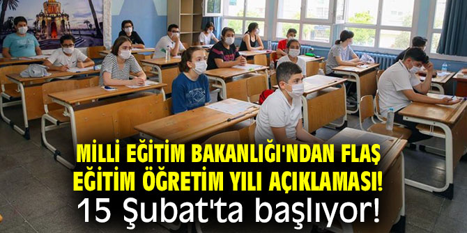 Milli Eğitim Bakanlığı'ndan flaş eğitim öğretim yılı açıklaması! 15 Şubat'ta başlıyor!