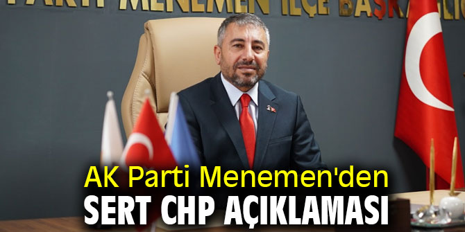 AK Parti Menemen'den sert CHP açıklaması