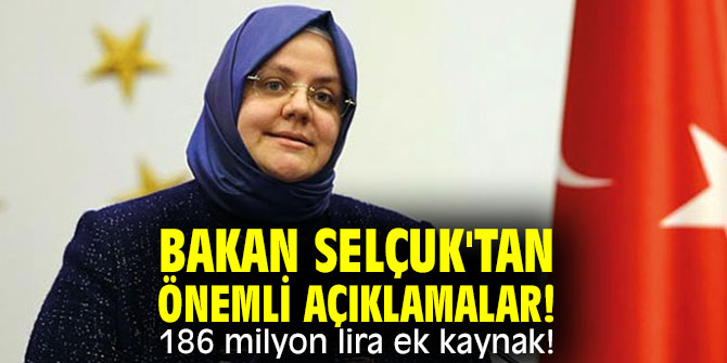 Bakan Selçuk'tan önemli açıklamalar! 186 milyon lira ek kaynak!
