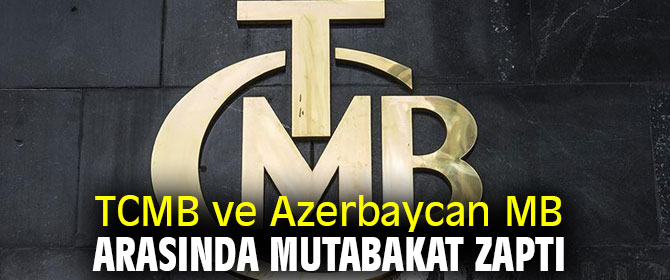 TCMB ve Azerbaycan Merkez Bankası anlaştı! 