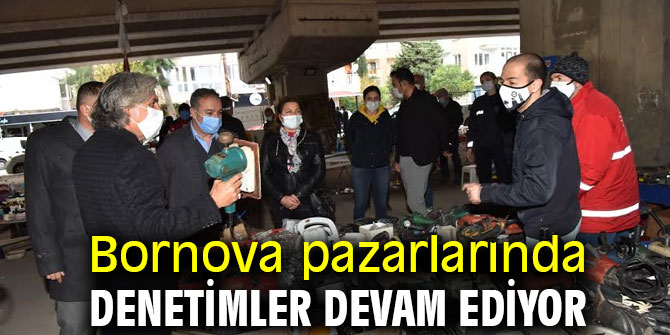 Bornova pazarlarında sıkı önlemler