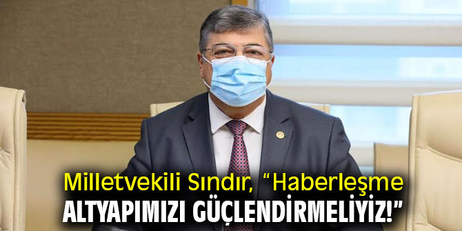 Milletvekili Sındır'dan haberleşme altyapısı çıkışı! 