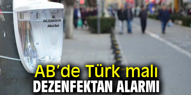 Avrupa Birliği’nde Türk malı dezenfektan alarmı