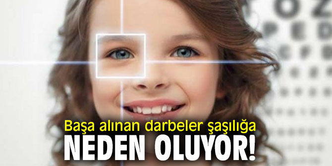 Uzmanı açıkladı! Başa alınan darbeler şaşılığa neden oluyor!