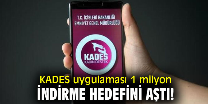 KADES uygulaması 1 milyon indirme hedefini aştı!