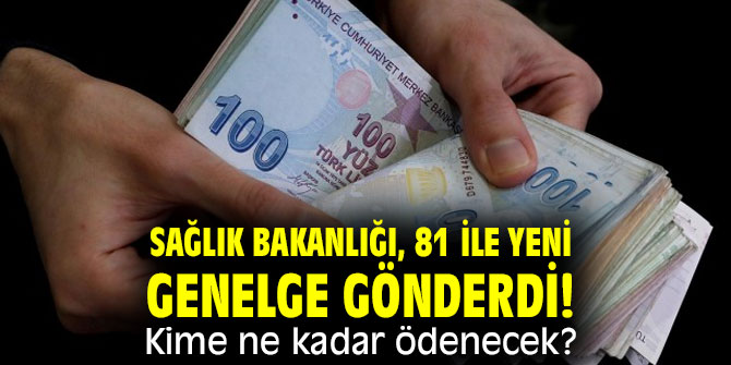 Sağlık Bakanlığı, 81 ile yeni genelge gönderdi! Kime ne kadar ödenecek?