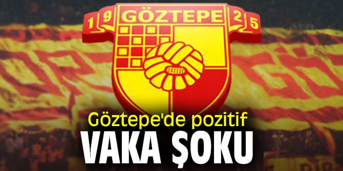 Göztepe'de pozitif vaka şoku