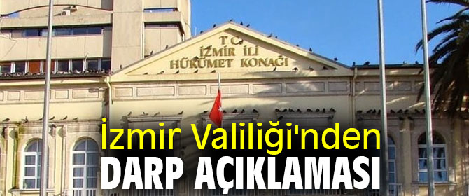 İzmir Valiliği'nden darp açıklaması