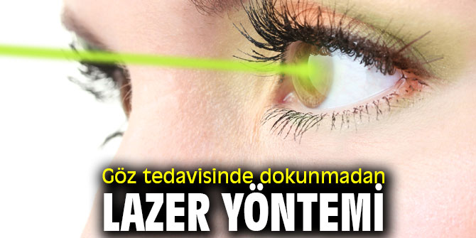 Göz tedavisinde dokunmadan lazer yöntemi