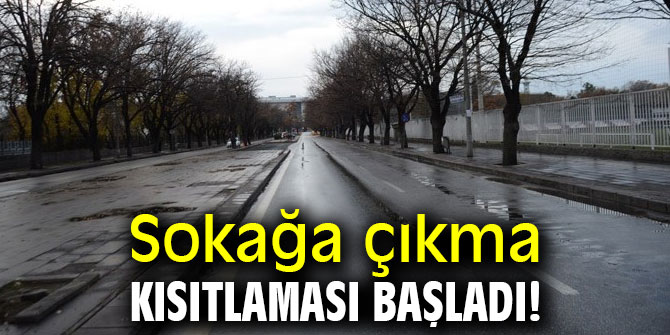 Sokağa çıkma kısıtlaması başladı!
