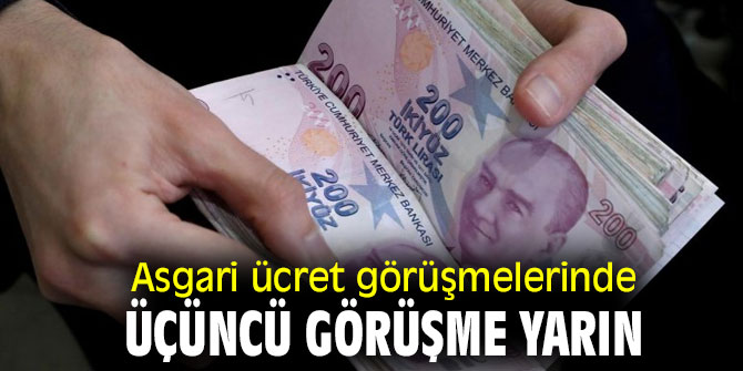 Asgari ücret görüşmelerinde üçüncü görüşme yarın yapılacak