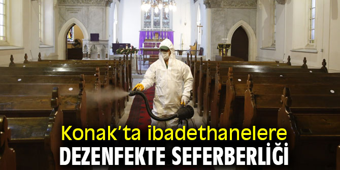 Konak’ta ibadethanelere dezenfekte seferberliği