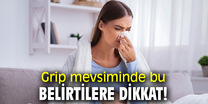 Uzman uyardı! Grip mevsiminde bu belirtilere dikkat!