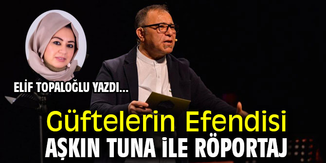 Güftelerin Efendisi Aşkın Tuna ile röportaj