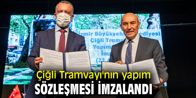 Çiğli Tramvayı için sözleşme yapıldı