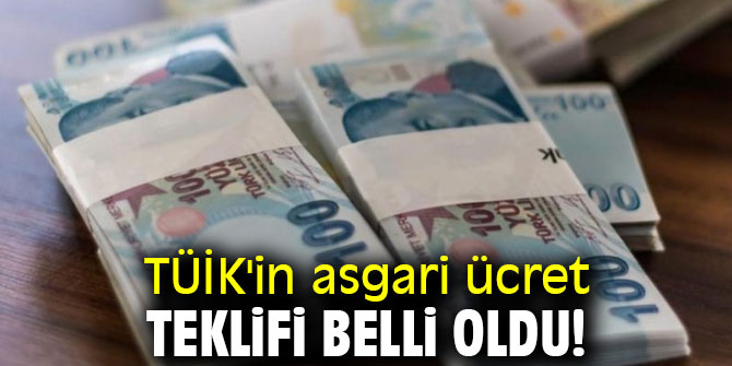 TÜİK'in asgari ücret teklifi belli oldu!