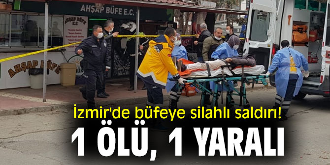İzmir'de büfeye silahlı saldırı!