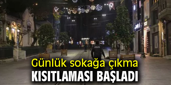 Günlük sokağa çıkma kısıtlaması başladı!