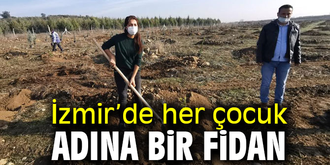 İzmir’de her çocuk adına bir fidan dikildi
