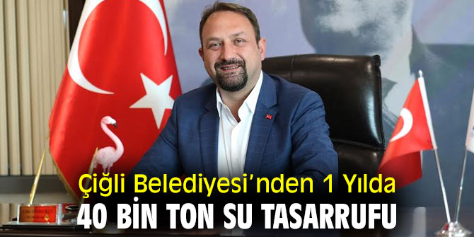 Çiğli Belediyesi’nden 1 Yılda 40 Bin Ton Su Tasarrufu