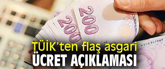 TÜİK’ten flaş asgari ücret açıklaması