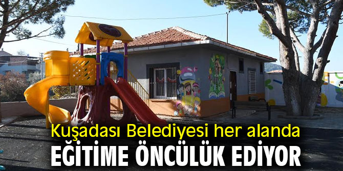 Kuşadası Belediyesi her alanda eğitime öncülük ediyor