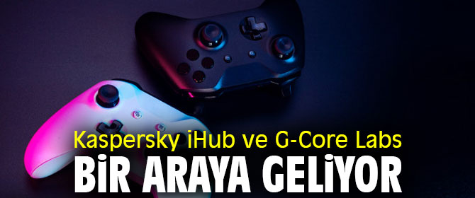 Kaspersky iHub ve G-Core Labs bir araya geliyor 