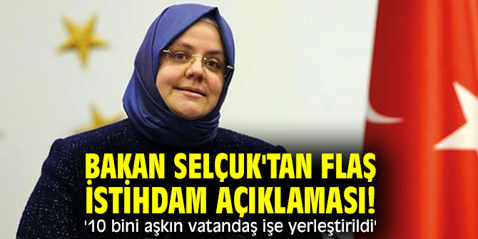 Bakan Selçuk'tan flaş istihdam açıklaması! '10 bini aşkın vatandaş işe yerleştirildi'