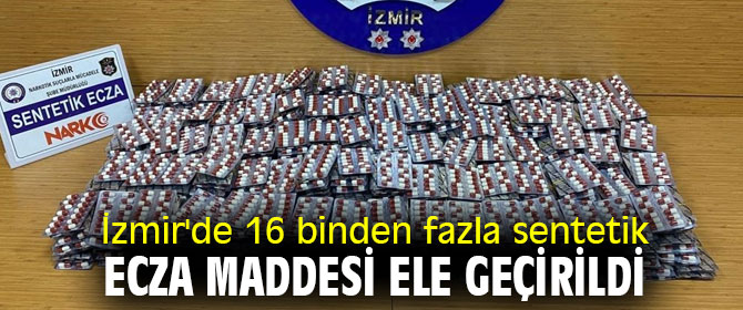 İzmir'de sentetik ecza maddesi ele geçirildi
