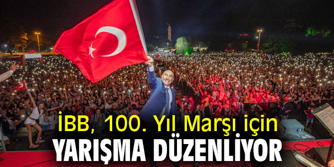 İBB, 100. Yıl Marşı için yarışma düzenliyor
