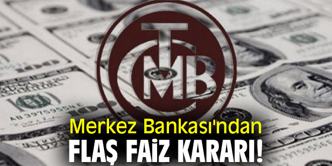 Merkez Bankası'ndan flaş faiz kararı