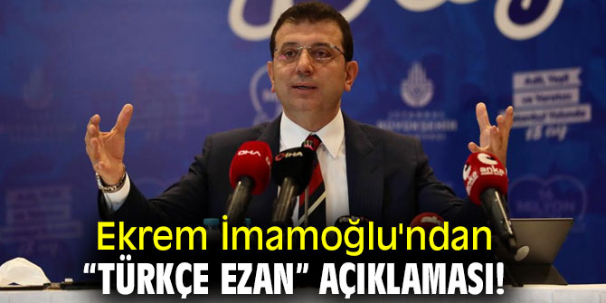 Ekrem İmamoğlu'ndan “Türkçe ezan” açıklaması!