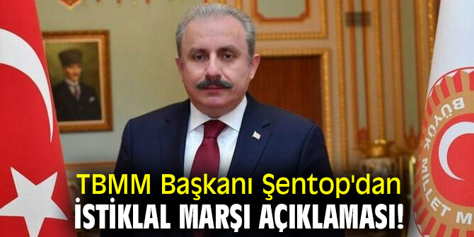TBMM Başkanı Şentop'dan İstiklal Marşı açıklaması!