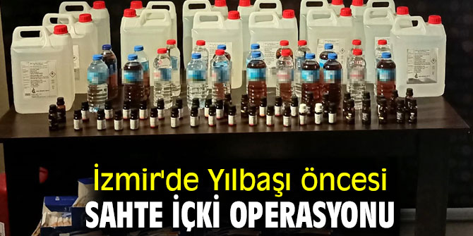 İzmir'de Yılbaşı öncesi sahte içki operasyonu