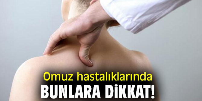 Omuz hastalıklarında bunlara dikkat! 