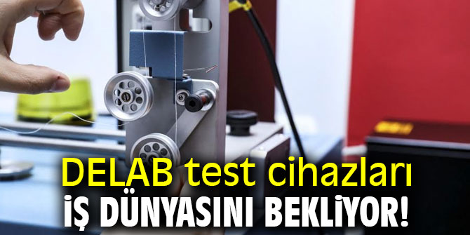 DELAB test cihazları iş dünyasını bekliyor!